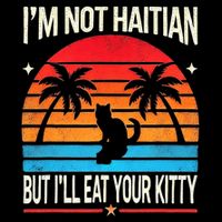 IM Not Haitian But ILl Eat Your Kitty Retro Sunset Design Toddler T-Shirt