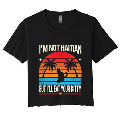 IM Not Haitian But ILl Eat Your Kitty Retro Sunset Design Crop Top