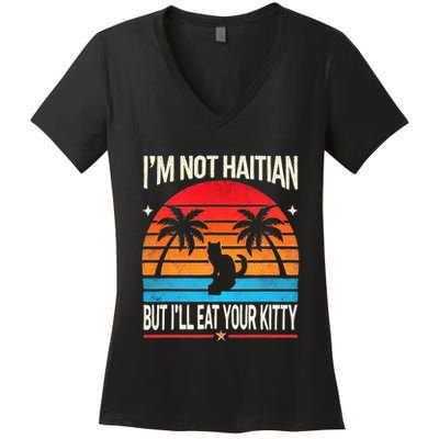 IM Not Haitian But ILl Eat Your Kitty Retro Sunset Design Women's V-Neck T-Shirt