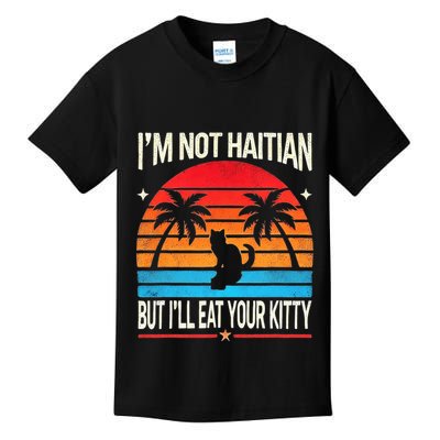 IM Not Haitian But ILl Eat Your Kitty Retro Sunset Design Kids T-Shirt