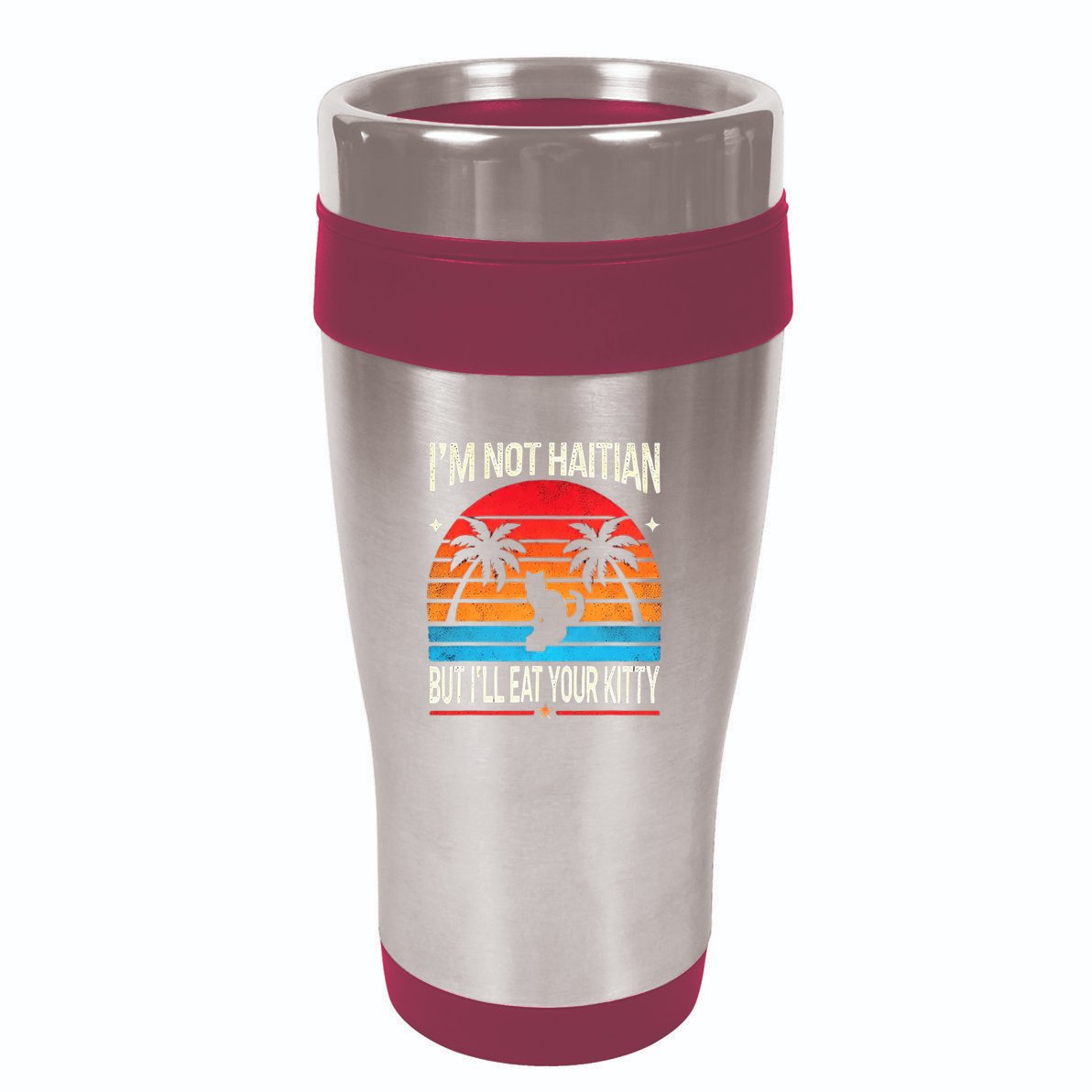 IM Not Haitian But ILl Eat Your Kitty Retro Sunset Design 16oz Travel Tumbler