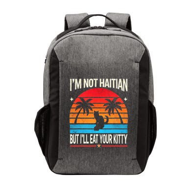 IM Not Haitian But ILl Eat Your Kitty Retro Sunset Design Vector Backpack