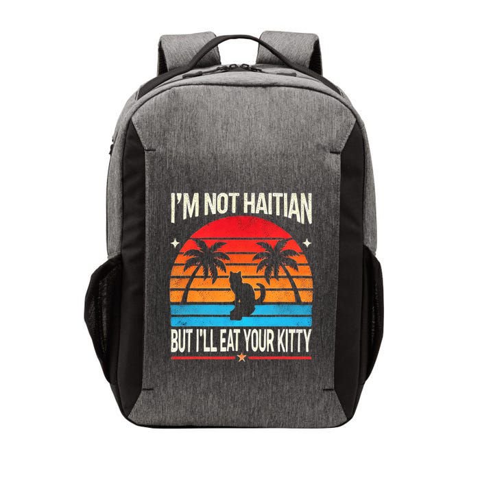 IM Not Haitian But ILl Eat Your Kitty Retro Sunset Design Vector Backpack