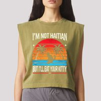 IM Not Haitian But ILl Eat Your Kitty Retro Sunset Design Garment-Dyed Women's Muscle Tee