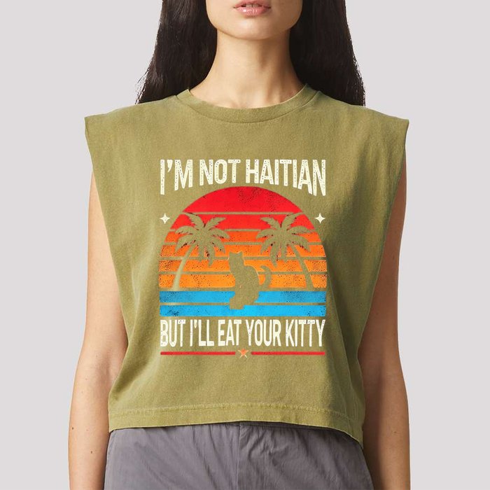 IM Not Haitian But ILl Eat Your Kitty Retro Sunset Design Garment-Dyed Women's Muscle Tee