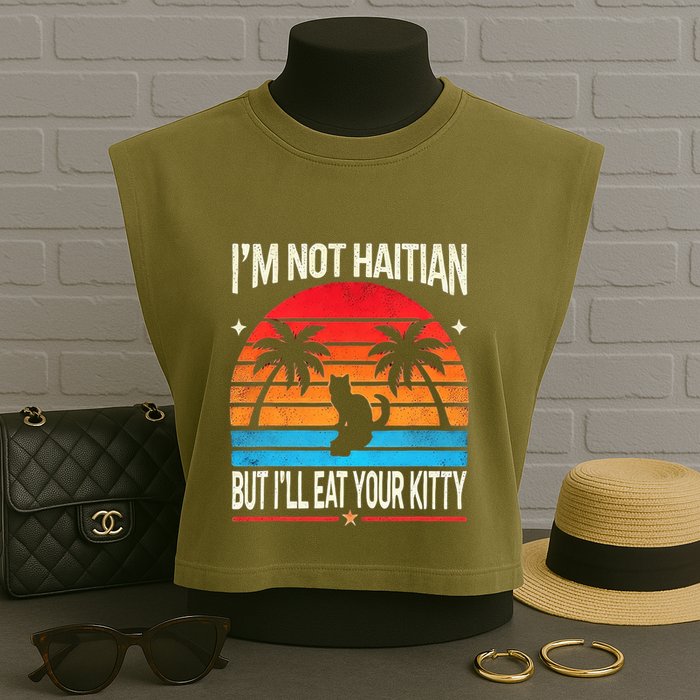 IM Not Haitian But ILl Eat Your Kitty Retro Sunset Design Garment-Dyed Women's Muscle Tee
