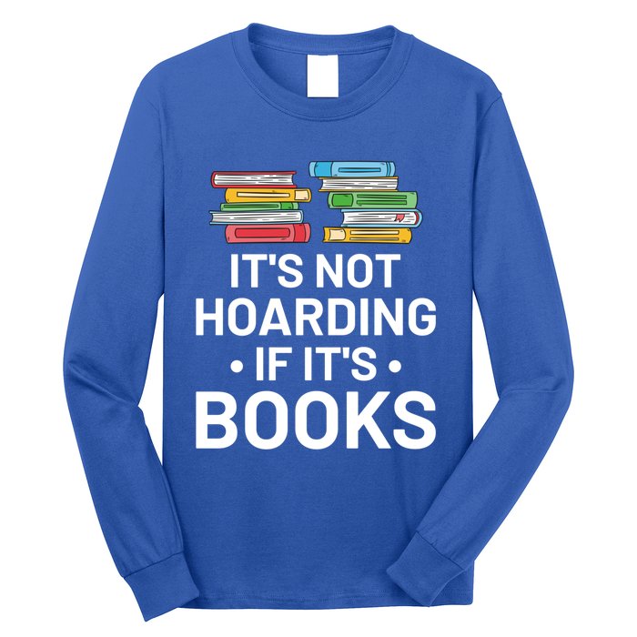 It's Not Hoarding If It's Books Gift Book Lover Gift And Reading Meaningful Gift Long Sleeve Shirt