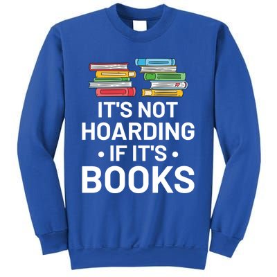 It's Not Hoarding If It's Books Gift Book Lover Gift And Reading Meaningful Gift Sweatshirt