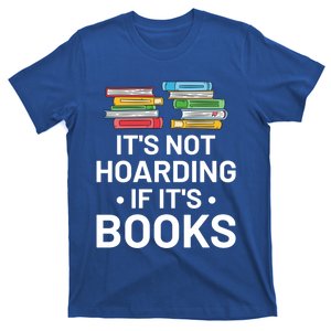 It's Not Hoarding If It's Books Gift Book Lover Gift And Reading Meaningful Gift T-Shirt