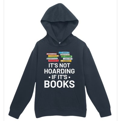 It's Not Hoarding If It's Books Gift Book Lover Gift And Reading Meaningful Gift Urban Pullover Hoodie