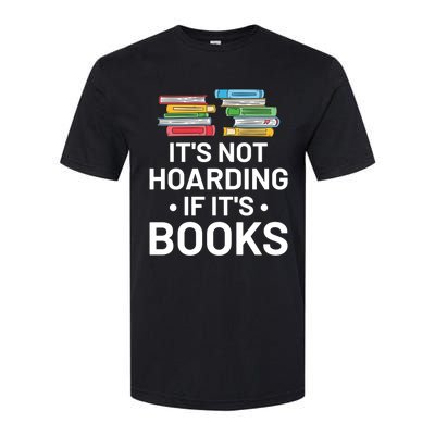 It's Not Hoarding If It's Books Gift Book Lover Gift And Reading Meaningful Gift Softstyle CVC T-Shirt