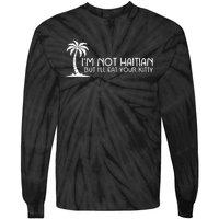 IM Not Haitian But ILl Eat Your Kitty Coconut Tree Tie-Dye Long Sleeve Shirt