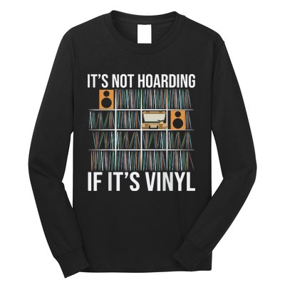 Its Not Hoarding If Its Vinyl Long Sleeve Shirt