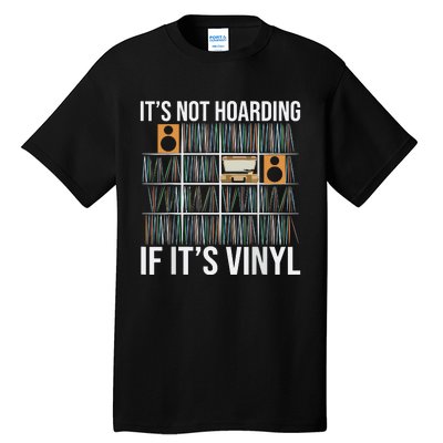 Its Not Hoarding If Its Vinyl Tall T-Shirt