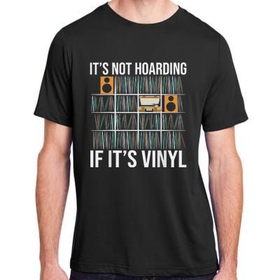 Its Not Hoarding If Its Vinyl Adult ChromaSoft Performance T-Shirt