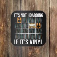 Its Not Hoarding If Its Vinyl Coaster