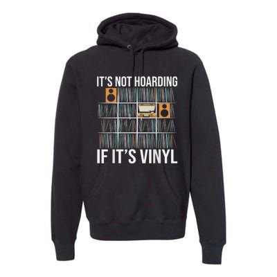 Its Not Hoarding If Its Vinyl Premium Hoodie