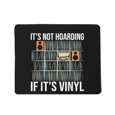 Its Not Hoarding If Its Vinyl Mousepad