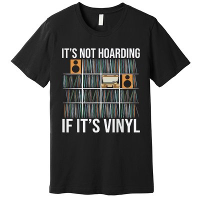 Its Not Hoarding If Its Vinyl Premium T-Shirt