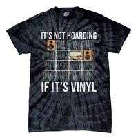 Its Not Hoarding If Its Vinyl Tie-Dye T-Shirt