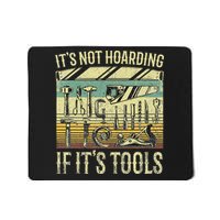 ItS Not Hoarding If ItS Tools Mousepad