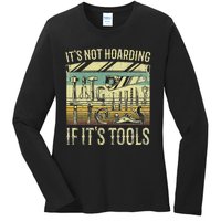 ItS Not Hoarding If ItS Tools Ladies Long Sleeve Shirt