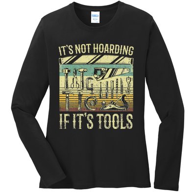 ItS Not Hoarding If ItS Tools Ladies Long Sleeve Shirt