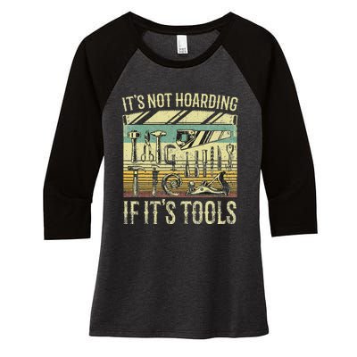 ItS Not Hoarding If ItS Tools Women's Tri-Blend 3/4-Sleeve Raglan Shirt