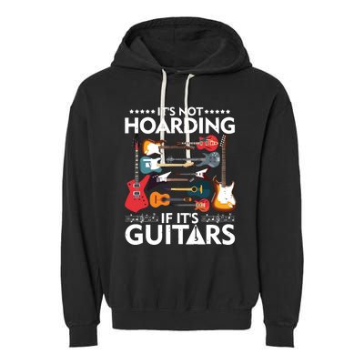 Its Not Hoarding If Its Guitars Musicians Garment-Dyed Fleece Hoodie