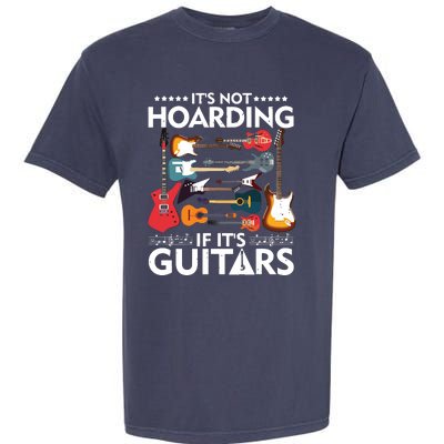 Its Not Hoarding If Its Guitars Musicians Garment-Dyed Heavyweight T-Shirt