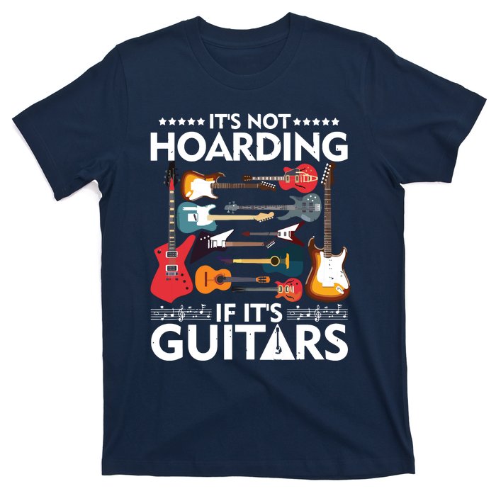 Its Not Hoarding If Its Guitars Musicians T-Shirt