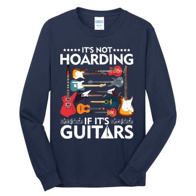 Its Not Hoarding If Its Guitars Musicians Tall Long Sleeve T-Shirt