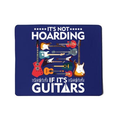 Its Not Hoarding If Its Guitars Musicians Mousepad