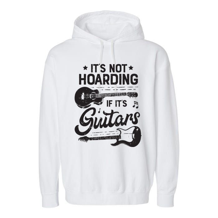 Its Not Hoarding If Its Guitars Player Funny Guitarist Garment-Dyed Fleece Hoodie