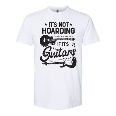 Its Not Hoarding If Its Guitars Player Funny Guitarist Softstyle CVC T-Shirt