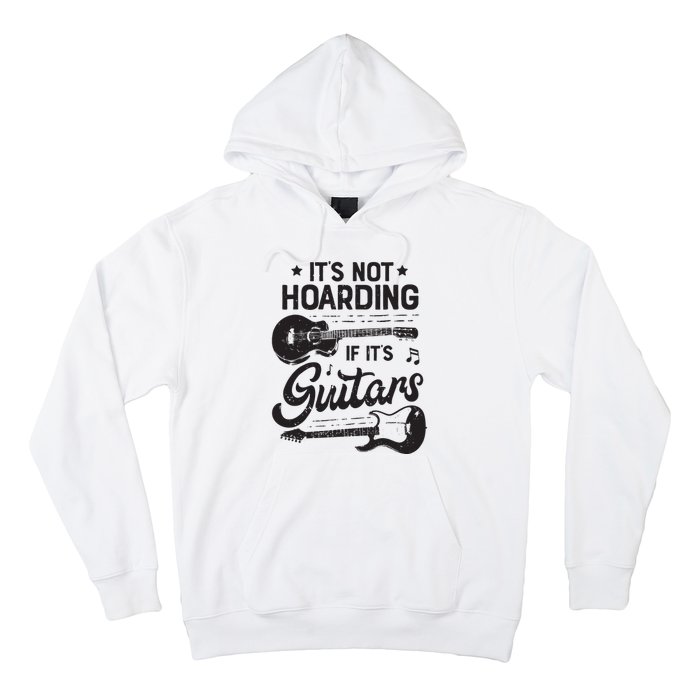 Its Not Hoarding If Its Guitars Player Funny Guitarist Hoodie