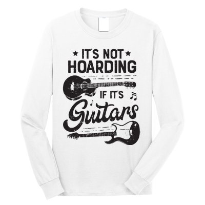 Its Not Hoarding If Its Guitars Player Funny Guitarist Long Sleeve Shirt