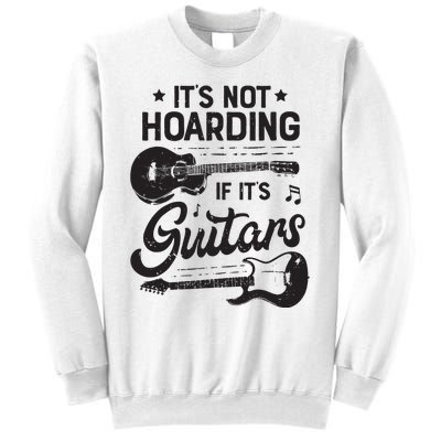 Its Not Hoarding If Its Guitars Player Funny Guitarist Sweatshirt