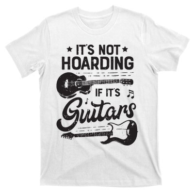 Its Not Hoarding If Its Guitars Player Funny Guitarist T-Shirt