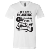 Its Not Hoarding If Its Guitars Player Funny Guitarist V-Neck T-Shirt