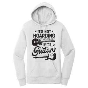 Its Not Hoarding If Its Guitars Player Funny Guitarist Women's Pullover Hoodie