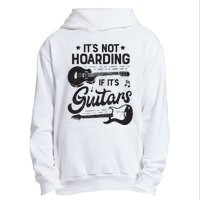 Its Not Hoarding If Its Guitars Player Funny Guitarist Urban Pullover Hoodie