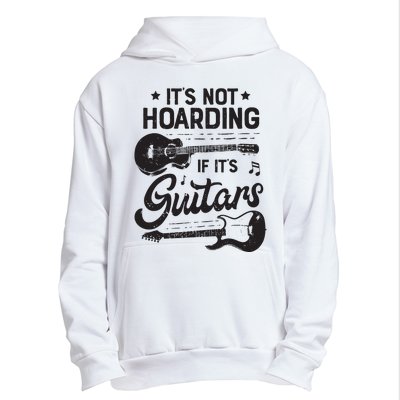 Its Not Hoarding If Its Guitars Player Funny Guitarist Urban Pullover Hoodie