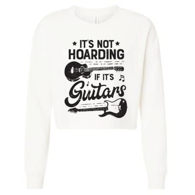 Its Not Hoarding If Its Guitars Player Funny Guitarist Cropped Pullover Crew