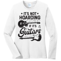 Its Not Hoarding If Its Guitars Player Funny Guitarist Ladies Long Sleeve Shirt