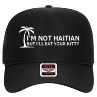 IM Not Haitian But ILl Eat Your Kitty Coconut Tree High Crown Mesh Back Trucker Hat