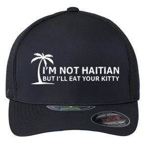 IM Not Haitian But ILl Eat Your Kitty Coconut Tree Flexfit Unipanel Trucker Cap