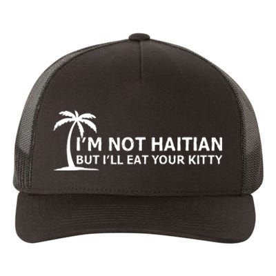 IM Not Haitian But ILl Eat Your Kitty Coconut Tree Yupoong Adult 5-Panel Trucker Hat