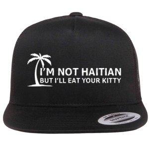 IM Not Haitian But ILl Eat Your Kitty Coconut Tree Flat Bill Trucker Hat