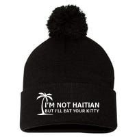 IM Not Haitian But ILl Eat Your Kitty Coconut Tree Pom Pom 12in Knit Beanie